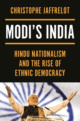 Modi's India: Hindu Nationalism and the Rise of Ethnic Democracy - Jaffrelot, Christophe, and Schoch, Cynthia (Translated by)