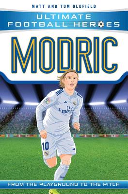 Modric (Ultimate Football Heroes - the No. 1 football series): Collect Them All! - Oldfield, Matt & Tom