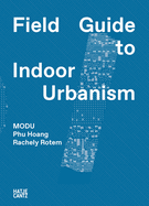 MODU: Field Guide to Indoor Urbanism