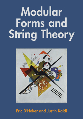 Modular Forms and String Theory - D'Hoker, Eric, and Kaidi, Justin