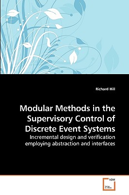 Modular Methods in the Supervisory Control of Discrete Event Systems - Hill, Richard, Sir