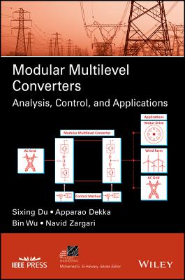 Modular Multilevel Converters: Analysis, Control, and Applications - Dekka, Apparao, and Wu, Bin, and Du, Sixing