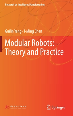 Modular Robots: Theory and Practice - Yang, Guilin, and Chen, I-Ming