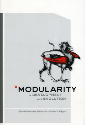 Modularity in Development and Evolution - Schlosser, Gerhard (Editor), and Wagner, Gunter P (Editor)