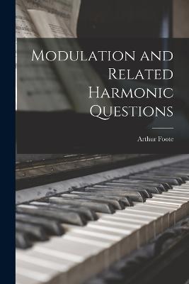 Modulation and Related Harmonic Questions - Foote, Arthur