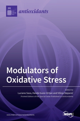 Modulators of Oxidative Stress: Chemical and Pharmacological Aspects - Saso, Luciano (Guest editor), and Gurer-Orhan, Hande (Guest editor), and Stepanic, Visnja (Guest editor)