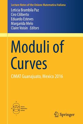 Moduli of Curves: Cimat Guanajuato, Mexico 2016 - Brambila Paz, Leticia (Editor), and Ciliberto, Ciro (Editor), and Esteves, Eduardo (Editor)