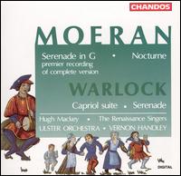 Moeran: Serenade in G; Nocturne; Warlock: Capriol Suite; Serenade - Hugh Mackey (baritone); Renaissance Singers (choir, chorus); Ulster Orchestra; Vernon Handley (conductor)