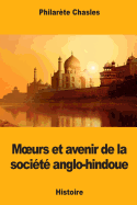 Moeurs et avenir de la socit anglo-hindoue