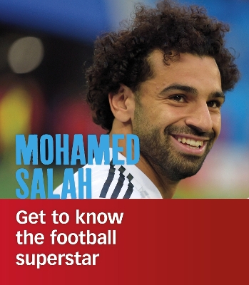 Mohamed Salah: Get to Know the Football Superstar - Shaabneh, Nevien