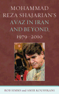 Mohammad Reza Shajarian's Avaz in Iran and Beyond, 1979-2010 - SIMMs, Rob