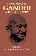 Mohandas K Ghandi: Autobiography
