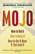 Mojo: How to Get It, How to Keep It, How to Get It Back If You Lose It