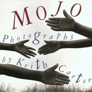 Mojo: Photographs by Keith Carter