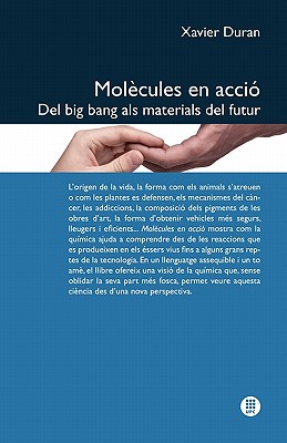 Mol Cules En Acci . del Big Bang ALS Materials del Futur - Duran, Xavier, and Edicions Upc (Editor)