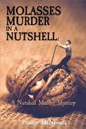 Molasses Murder in a Nutshell: A Nutshell Murder Mystery