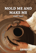 Mold Me and Make Me, Part Two