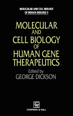 Molecular and Cell Biology of Human Gene Therapeutics - Dickson, G (Editor)