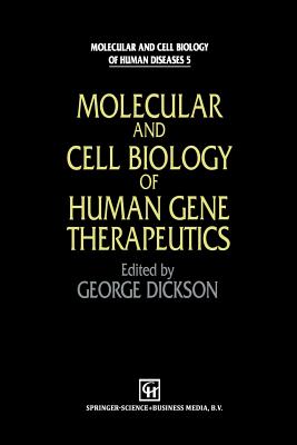 Molecular and Cell Biology of Human Gene Therapeutics - Dickson, G (Editor)