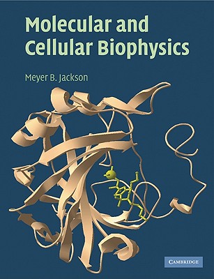 Molecular and Cellular Biophysics - Jackson, Meyer B