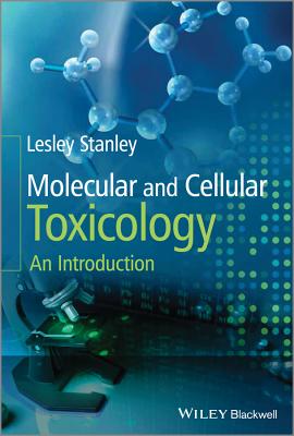 Molecular and Cellular Toxicology: An Introduction - Stanley, Lesley
