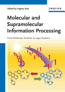 Molecular and Supramolecular Information Processing: From Molecular Switches to Logic Systems