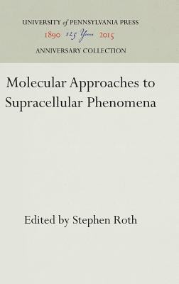Molecular Approaches to Supracellular Phenomena - Roth, Stephen (Editor)
