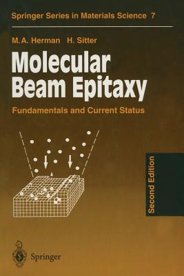 Molecular Beam Epitaxy: Fundamentals and Current Status - Herman, Marian A, and Sitter, Helmut