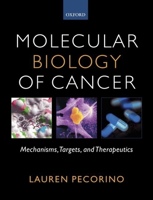 Molecular Biology of Cancer: Mechanisms, Targets, and Therapeutics - Pecorino, Lauren
