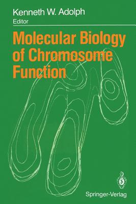 Molecular Biology of Chromosome Function - Adolph, Kenneth W (Editor)