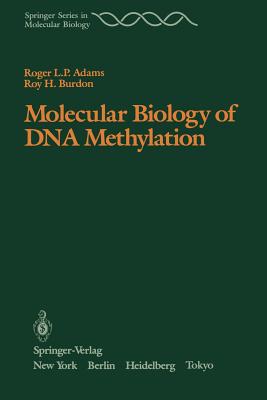 Molecular Biology of DNA Methylation - Adams, Roger L P, and Burdon, Roy H