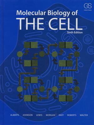 Molecular Biology of the Cell - Alberts, Bruce, and Johnson, Alexander, and Lewis, Julian