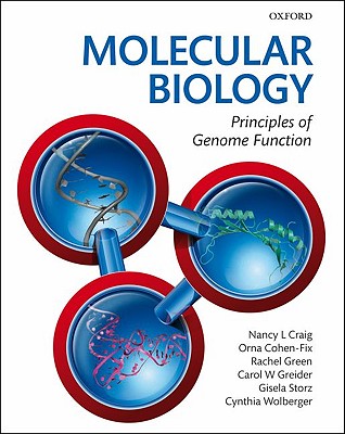 Molecular Biology: Principles of Genome Function - Craig, Nancy, and Green, Rachel, and Greider, Carol