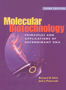 Molecular Biotechnology: Principles & Applications of Recombinant DNA - Glick, Bernard R, and Pasternak, Jack J