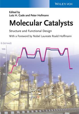 Molecular Catalysts: Structure and Functional Design - Gade, Lutz H (Editor), and Hofmann, Peter (Editor)