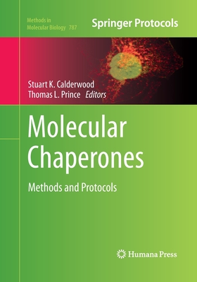 Molecular Chaperones: Methods and Protocols - Calderwood, Stuart K (Editor), and Prince, Thomas L (Editor)