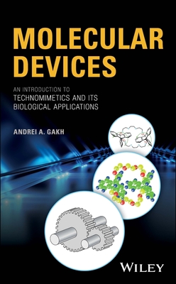 Molecular Devices: An Introduction to Technomimetics and its Biological Applications - Gakh, Andrei A.