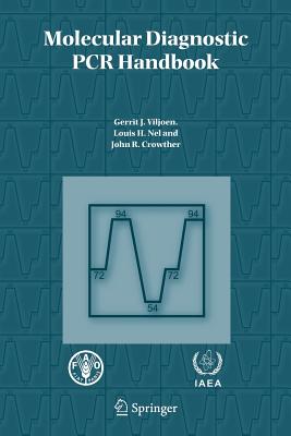 Molecular Diagnostic PCR Handbook - Viljoen, Gerrit J. (Editor), and Nel, Louis H. (Editor), and Crowther, John R. (Editor)