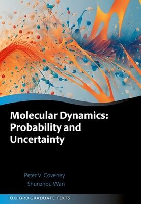 Molecular Dynamics: Probability and Uncertainty - Coveney, Peter V., and Wan, Shunzhou