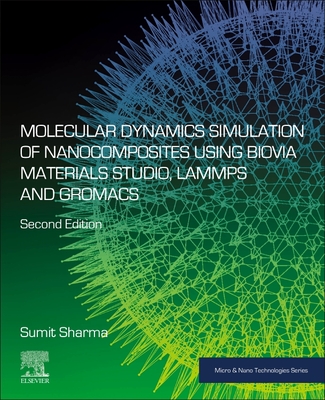 Molecular Dynamics Simulation of Nanocomposites Using Biovia Materials Studio, Lammps and Gromacs - Sharma, Sumit