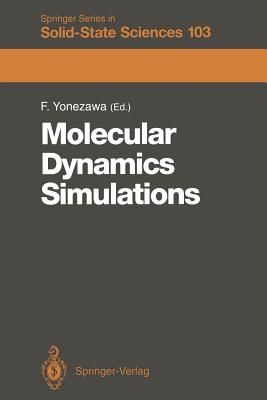 Molecular Dynamics Simulations: Proceedings of the 13th Taniguchi Symposium Kashikojima, Japan, November 6-9, 1990 - Yonezawa, Fumiko (Editor)