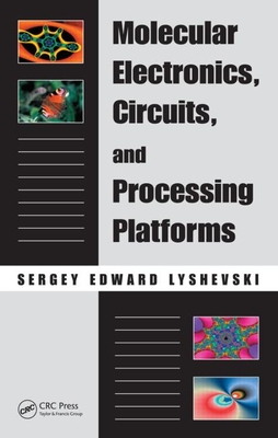 Molecular Electronics, Circuits, and Processing Platforms - Lyshevski, Sergey Edward