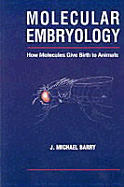 Molecular Embryology: How Molecules Give Birth to Animals