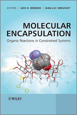 Molecular Encapsulation: Organic Reactions in Constrained Systems - Brinker, Udo H (Editor), and Mieusset, Jean-Luc (Editor)