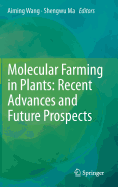 Molecular Farming in Plants: Recent Advances and Future Prospects