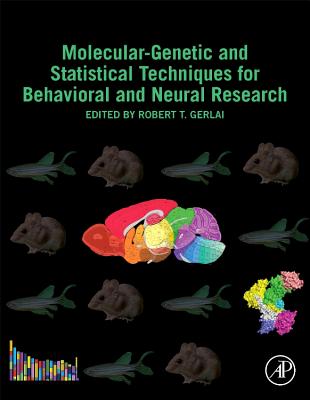 Molecular-Genetic and Statistical Techniques for Behavioral and Neural Research - Gerlai, Robert T. (Editor)