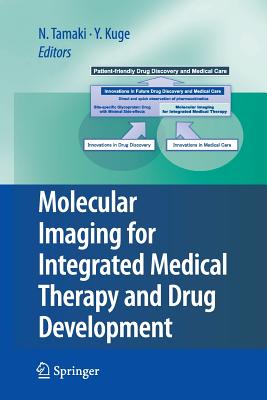 Molecular Imaging for Integrated Medical Therapy and Drug Development - Tamaki, Nagara (Editor), and Kuge, Yuji (Editor)