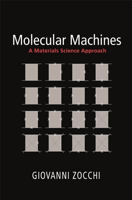 Molecular Machines: A Materials Science Approach - Zocchi, Giovanni