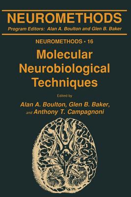 Molecular Neurobiological Techniques - Boulton, Alan A (Editor), and Baker, Glen B (Editor), and Campagnoni, Anthony T (Editor)