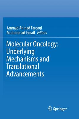 Molecular Oncology: Underlying Mechanisms and Translational Advancements - Farooqi, Ammad Ahmad (Editor), and Ismail, Muhammad (Editor)